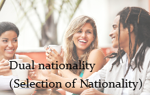 Dual nationality(Selection of Nationality)