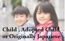 Child , Adopted child or Originally Japanese