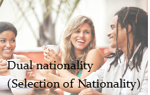 Dual nationality(Selection of Nationality)